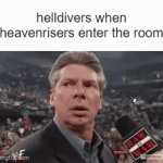 opposite of helldivers | helldivers when heavenrisers enter the room | image tagged in gifs,memes | made w/ Imgflip video-to-gif maker