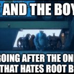 Root beer | ME AND THE BOYS; GOING AFTER THE ONE KID THAT HATES ROOT BEER | image tagged in gifs,me and the boys | made w/ Imgflip video-to-gif maker