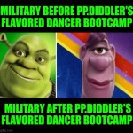Funny | MILITARY BEFORE PP.DIDDLER'S FLAVORED DANCER BOOTCAMP; MILITARY AFTER PP.DIDDLER'S FLAVORED DANCER BOOTCAMP | image tagged in funny,woke,military humor,hip hop,hollywood liberals,scumbag hollywood | made w/ Imgflip meme maker