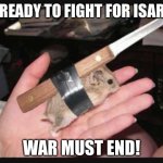 War must end! | I’M READY TO FIGHT FOR ISARAEL; WAR MUST END! | image tagged in lock and load hamster | made w/ Imgflip meme maker