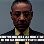 That feeling when... | WHEN YOU REMEBER A SAD MOMENT BUT THEN ALL THE BAD MEMORIES START FLOODING IN | image tagged in gifs,sad | made w/ Imgflip video-to-gif maker