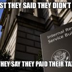 Rfc don’t pay tax | FIRST THEY SAID THEY DIDN’T DIE; NOW THEY SAY THEY PAID THEIR TAXES 🤣 | image tagged in the tax man | made w/ Imgflip meme maker