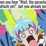 Oh sh*t! | When you hear "Wait, the parachute isn't attach yet!", but you already jumped | image tagged in funny,parachute | made w/ Imgflip meme maker