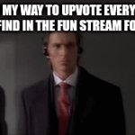 Upvoting points go brrrrrr | ME ON MY WAY TO UPVOTE EVERY SINGLE MEME I FIND IN THE FUN STREAM FOR POINTS | image tagged in gifs,memes,funny,funny memes,upvotes,upvote | made w/ Imgflip video-to-gif maker