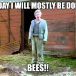 Today I will mostly.... | TODAY I WILL MOSTLY BE DOING; BEES!! | image tagged in jesse fast show | made w/ Imgflip meme maker