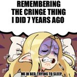 Marcille having a nightmare ( Delicious in Dungeon ) | REMEMBERING THE CRINGE THING I DID 7 YEARS AGO; ME IN BED, TRYING TO SLEEP | image tagged in marcille having a nightmare delicious in dungeon,memes,relatable memes,shitpost,funny memes,lol | made w/ Imgflip meme maker