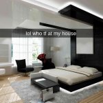 . | lol who tf at my house | image tagged in bedroom,the boiled one | made w/ Imgflip meme maker