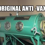 Antivaxx | THE ORIGINAL ANTI -VAXXER | image tagged in iron lung | made w/ Imgflip meme maker