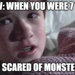 I See Dead People | POV: WHEN YOU WERE 7 Y/O; IM SCARED OF MONSTERS | image tagged in memes,i see dead people,meme,funny,monster,kids | made w/ Imgflip meme maker