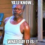 Mother’s Day | YA’LL KNOW…; WHAT DAY IT IS…! | image tagged in samuel jackson | made w/ Imgflip meme maker