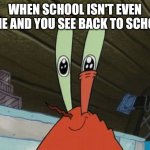 WHYYY | WHEN SCHOOL ISN'T EVEN DONE AND YOU SEE BACK TO SCHOOL | image tagged in eye twitch | made w/ Imgflip meme maker