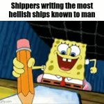 I have a question for God | Shippers writing the most hellish ships known to man | image tagged in gifs,shipping,spongebob,memes | made w/ Imgflip video-to-gif maker