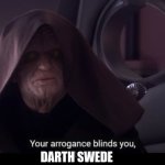 sith | DARTH SWEDE | image tagged in sith | made w/ Imgflip meme maker