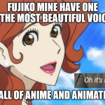 anime facts | FUJIKO MINE HAVE ONE OF THE MOST BEAUTIFUL VOICES; IN ALL OF ANIME AND ANIMATION | image tagged in fujiko mine beautiful,anime,anime meme,animation,fun fact,voices | made w/ Imgflip meme maker