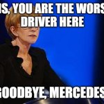 Lewis Hamilton in 2024 be like... | LEWIS, YOU ARE THE WORST F1 
DRIVER HERE; GOODBYE, MERCEDES! | image tagged in weakest link,formula 1,mercedes | made w/ Imgflip meme maker