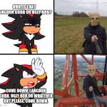 Shadow the Hedgehog | HUH, IS THAT LANGDON COBB OR UGLY BOB? COME DOWN, LANGDON COBB, UGLY BOB OR WHATEVER BUT PLEASE, COME DOWN. | image tagged in shadow,sonic,south park,futurama,lattice climbing,meme | made w/ Imgflip meme maker