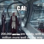 mhm | C.AI:; QUESTIONS | image tagged in true,relatable,memes,funny,c-ai | made w/ Imgflip meme maker