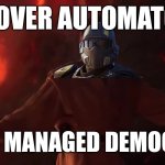 Low effort Helldivers memes part 3 | IT'S OVER AUTOMATONS! I HAVE MANAGED DEMOCRACY | image tagged in its over anakin,helldivers | made w/ Imgflip meme maker