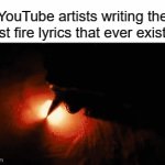 YouTube music is way better than the radio music nowadays (DON'T READ TAGS) | YouTube artists writing the most fire lyrics that ever existed: | image tagged in gifs,five nights at freddys,is this where you wanna be,i just don't get it,why would you wanna stay,five nights at freddy's | made w/ Imgflip video-to-gif maker