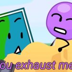 Lollipop You exhaust me | image tagged in lollipop you exhaust me | made w/ Imgflip meme maker