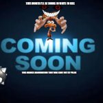 10 ways to kill the worst pixar character ever created | THIS MONTH I'LL BE DOING 10 WAYS TO KILL; THIS ORANGE ABOMINATION THAT WAS SHAT OUT BY PIXAR | image tagged in coming soon,sneak peek | made w/ Imgflip meme maker