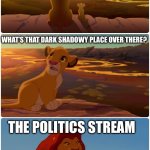 Everything the light touches | EVERYTHING THE LIGHT TOUCHES IS IMGFLIP; WHAT’S THAT DARK SHADOWY PLACE OVER THERE? THE POLITICS STREAM | image tagged in everything the light touches | made w/ Imgflip meme maker