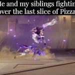 The last slice of Pizza is mine! | Me and my siblings fighting over the last slice of Pizza: | image tagged in gifs,memes,funny,pizza | made w/ Imgflip video-to-gif maker