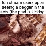 Mama, just killed a man Put a gun against his head, pulled my trigger, now he's dead | fun stream users upon seeing a beggar in the streets (the ptsd is kicking in) | image tagged in gifs,god of war,upvote begging | made w/ Imgflip video-to-gif maker