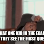 That one kid in exams | THAT ONE KID IN THE EXAM WHEN THEY SEE THE FIRST QUESTION | image tagged in gifs,exams,bee movie | made w/ Imgflip video-to-gif maker