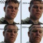 lmao | 2024 is today; 2024 was 10 years ago; 2024 was 50 years ago; 2024 was 100 years ago | image tagged in young to old | made w/ Imgflip meme maker