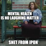 Baby Reindeer | MENTAL HEALTH IS NO LAUGHING MATTER; SNET FROM IPON | image tagged in martha at the bus stop,mental health,dark humor,iphone,stalker,stay safe | made w/ Imgflip meme maker