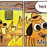 School | Having B on one subject and C- on others; Me | image tagged in memes,this is fine | made w/ Imgflip meme maker