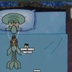 Not amused | DRAKE-FAMILY MATTERS; ..... | image tagged in spongebob squidward listening to music in bed | made w/ Imgflip meme maker