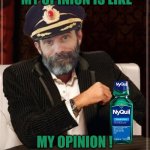 Most Interesting Obvious | MY OPINION IS LIKE; MY OPINION ! | image tagged in most interesting obvious,the most interesting man in the world,captain obvious,opinion,what if i told you,mine | made w/ Imgflip meme maker