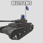 Delete this (natoball version) | DELETE THIS | image tagged in natoball in tank with nato flag,delete this,nato,countryballs,tank | made w/ Imgflip meme maker