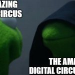 You see kids, there's a reason why you should never let your unique creation become popular... | THE AMAZING DIGITAL CIRCUS; THE AMAZING DIGITAL CIRCUS FANBASE | image tagged in memes,evil kermit,fanbase,tadc,the amazing digital circus | made w/ Imgflip meme maker