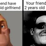 Your friend | Your friend have 22 years old girlfriend; Your friend have 20 2 years old girlfriend | image tagged in people who don't know vs people who know | made w/ Imgflip meme maker