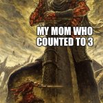 Oh no I’m in danger | MY MOM WHO COUNTED TO 3; ME | image tagged in fantasy painting,oh wow are you actually reading these tags | made w/ Imgflip meme maker