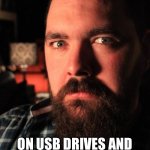 Dating Site Murderer | LET’S PUT SOUND IDEAS, PRO SOUND EFFECTS AND APM MUSIC AUDIO FILES AND MEDIA FILES; ON USB DRIVES AND USB FLASH DRIVES TO GIVE TO OUR FRIENDS | image tagged in memes,dating site murderer,piracy,usb,jokes,funny | made w/ Imgflip meme maker