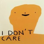 I dont care