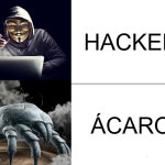 Diz-se Hacker... | HACKER; ÁCARO | image tagged in memes,hacker,portugal | made w/ Imgflip meme maker