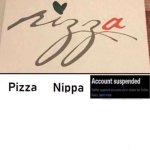 Pizza nippa account suspended