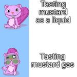 Mustard Issues | Tasting mustard as a liquid; Tasting mustard gas | image tagged in toothy likes and hates what | made w/ Imgflip meme maker