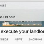 Tell me how | how to execute your landlord | image tagged in why is the fbi here,landlord,memes,funny,dark humor,oh wow are you actually reading these tags | made w/ Imgflip meme maker