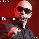 Mr.Worldwide. announcement template
