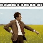 Happy late Easter | THAT ONE EASTER EGG IN THE YARD THAT I DIDN'T FOUND | image tagged in gifs,easter,happy easter,egg | made w/ Imgflip video-to-gif maker