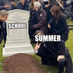 SUMMER IS BEST! | SCHOOL; SUMMER | image tagged in grant gustin over grave | made w/ Imgflip meme maker