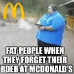 Fat at Mickey D | FAT PEOPLE WHEN THEY FORGET THEIR ORDER AT MCDONALD’S | image tagged in gifs,fat,mcdonalds | made w/ Imgflip video-to-gif maker