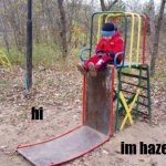 hi im haze