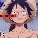 Luffy. Announcement temp meme